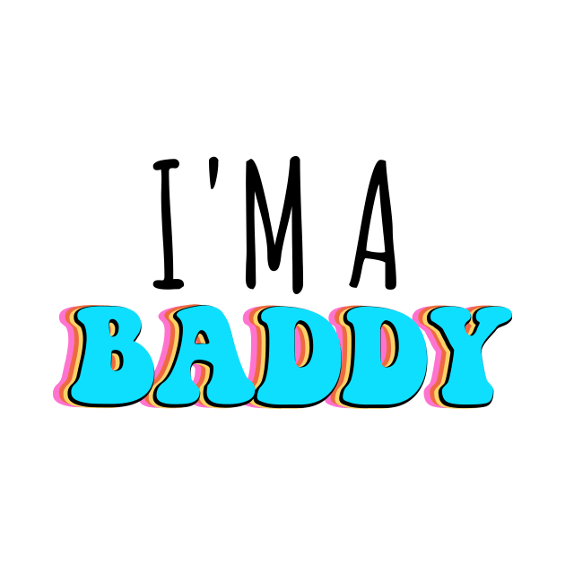 I'm A Baddy by gillys