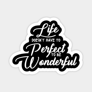 'Life Doesn't Have To Perfect To Be Wonderful' Autism Shirt Magnet