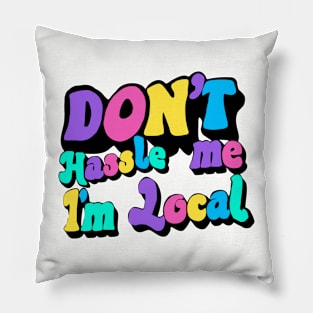 sarcastic saying local support Pillow