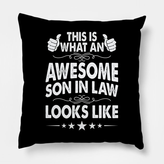 This Is What An Awesome Son In Law Looks Like Pillow by Astramaze