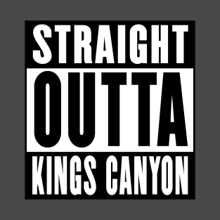 Straight Outta Kings Canyon T-Shirt