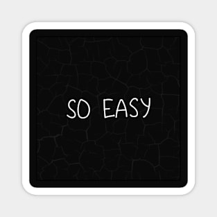 SO EASY (in black) Magnet