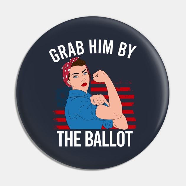 Grab Him By The Ballot 2020 Pin by creativeKh