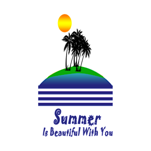 Summer Is Beautiful T-Shirt