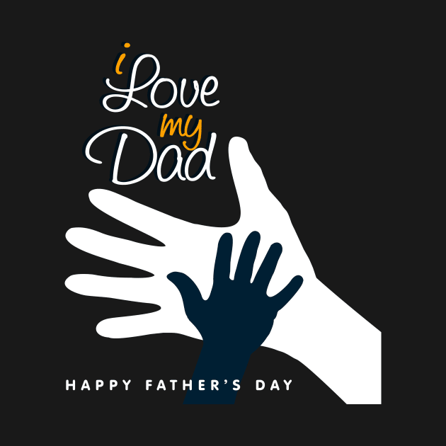 I Love my Dad Happy Father's Day T-Shirt by Design Storey