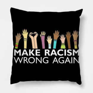 make racism wrong again tee Anti Hate Resist Anti Trump Pillow