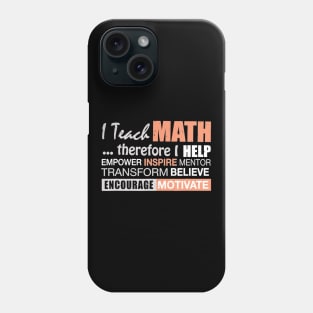 I Teach Math Teacher Back To School Phone Case