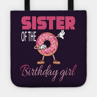 Sister of the birthday girl dabbing donut theme family gift Tote