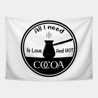 All i need is love and hot cocoa Tapestry