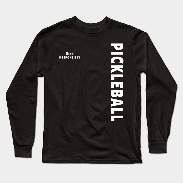 Pickleball - Pickleball Team - Pickleball - Long Sleeve T-Shirt | TeePublic