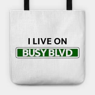 I live on Busy Blvd Tote