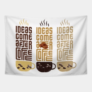 ideas comes before coffee t shirt Tapestry