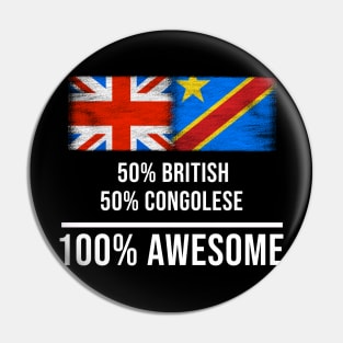 50% British 50% Congolese 100% Awesome - Gift for Congolese Heritage From Democratic Republic Of Congo Pin