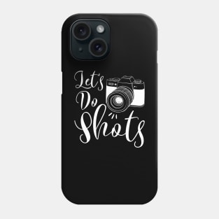 Let's Do Shots Phone Case