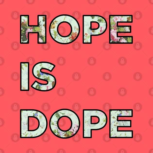 Hope is Dope by PaperKindness