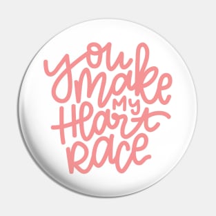 You Make My Heart Race - Pinkish Pin