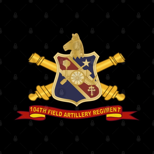104th Field Artillery Regiment - DUI w Br - Ribbon by twix123844