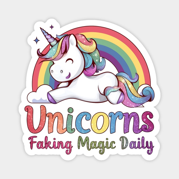 Funny Unicorn - Faking Magic Daily - Sarcastic Mom Magnet by TeeTopiaNovelty