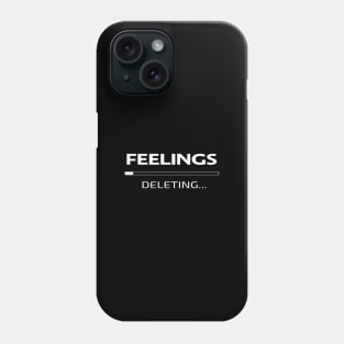 Feelings Deleting Funny Sad Typographic meme Man's & Woman's Phone Case