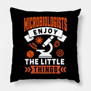 Microbiologists Enjoy The Little Things Pillow