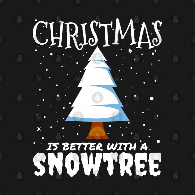 Christmas Is Better With A Snowtree - snowy Christmas tree gift by mrbitdot