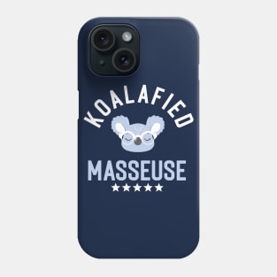 Koalafied Masseuse - Funny Gift Idea for Masseuses Phone Case