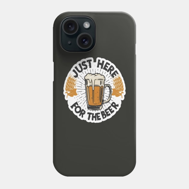 I´m Just Here For The Beer Phone Case by ArtfulDesign