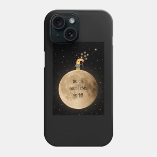 You are out of this world! Phone Case