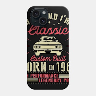 I'm Not Old I'm Classic Custom Built Born In 1988 High Performance Legendary Power Happy Birthday Phone Case