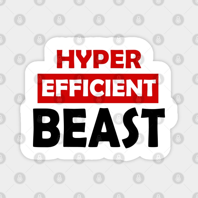 Hyper Efficient Beast [text-only version] Magnet by dmac