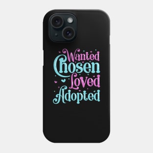 Wanted Found Loved - Adoptive Parents Phone Case