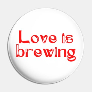 Love is brewing Pin