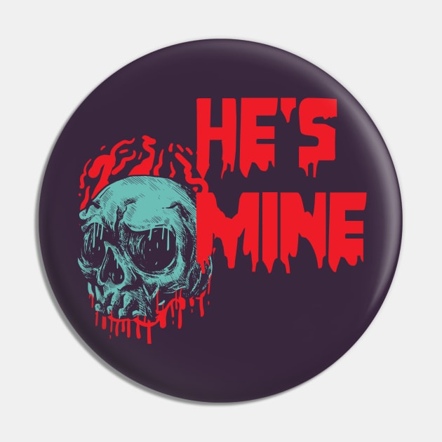 He's Mine- Valentine Gore Pin by PosterpartyCo