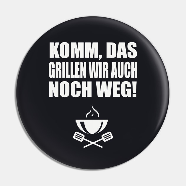 Komm das grillen wir auch noch weg Pin by Foxxy Merch