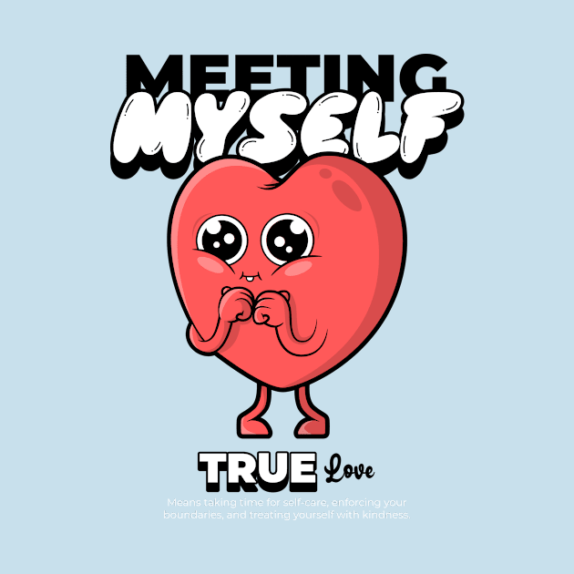 meeting myself is true love by WOAT