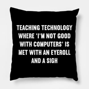 Teaching technology Where 'I'm not good with computers' Pillow