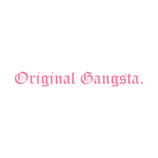 Original Gangsta. T-Shirt