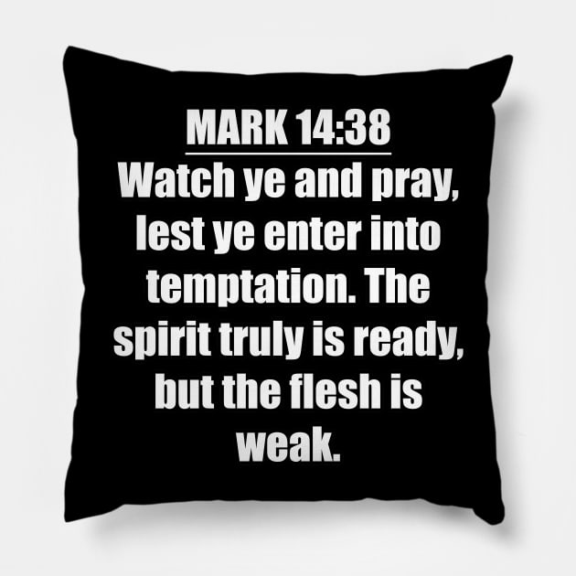 Mark 14:38 (KJV) Pillow by Holy Bible Verses