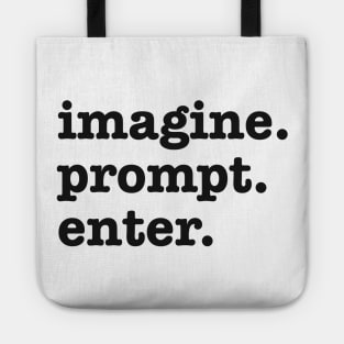 imagine. prompt. enter. Funny AI Prompt Engineer Tote
