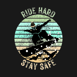 Ride Hard Stay Safe Snowboarder T-Shirt