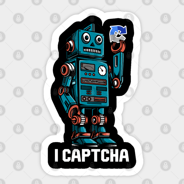 Captcha Robot - I Captcha - Captcha - Sticker | TeePublic