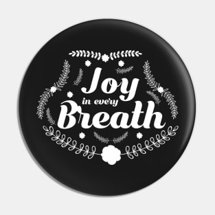 Joy in Every Breath Inspirational Faith Happiness T-Shirt Pin