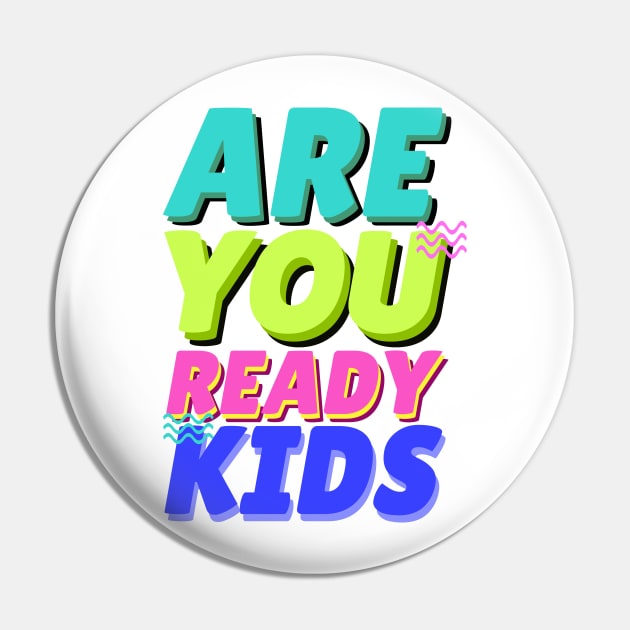 are you ready kids Pin by Mapunalajim