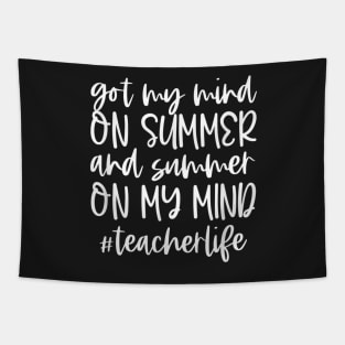 Got My Mind On Summer Teacher Life Summer Team s New Style For s The Best Tapestry