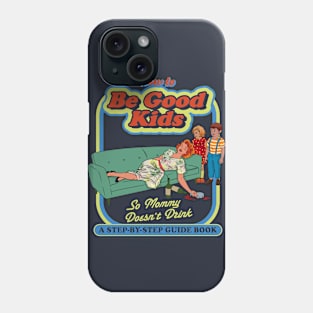 How To Be Good Kids Dks Phone Case