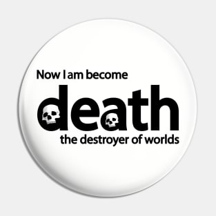 now i become death the destroyer of worlds Pin