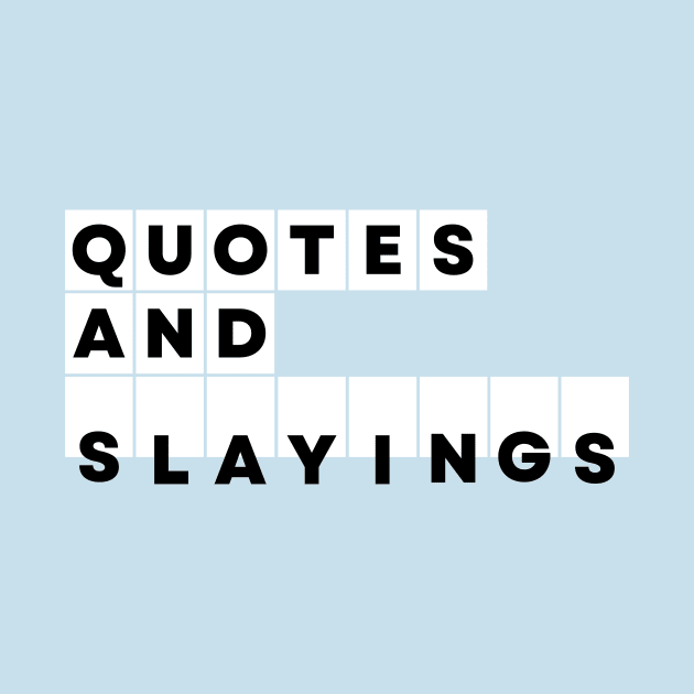 Quotes and Slayings by Clue Sky