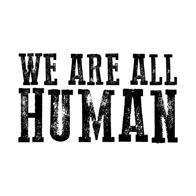 We Are All Human by Belle69