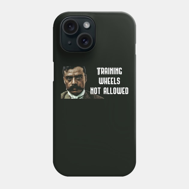 Training Wheels Not Allowed Zapata Funny Wear For Bikers Phone Case by TruckerJunk