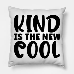 Kind Is The New Cool Pillow